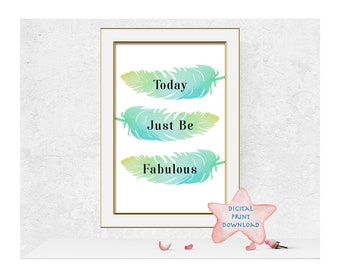 Printable Wall Art, Today Just Be Fabulous, Boho, Home Decor, Art Prints, Inspirational Quote, Art for Bedroom, Living Room, Printable Quote