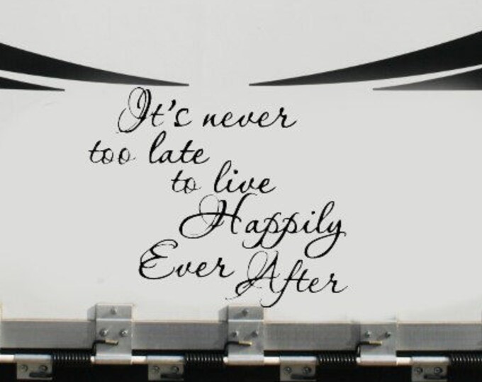 It's Never to Late to Live Happily Ever After Vinyl Decal - Camper Decal - RV Vinyl Decal Sticker - Trailer Sticker - Vinyl Lettering Decal