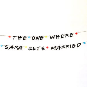 Friends Customized Bachelorette Banner, The One Where Married, Party Banner, Bridal Shower Party Supplies 90s Bach