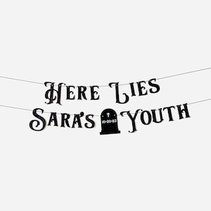 Here Lies Custom Halloween Birthday Party Garland, Over the Hill Party Decoration, Funny Birthday Party, Here Lies Youth, Goth Birthday