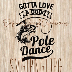 I Love A Good Pole Dance Fishing Svg Etsy