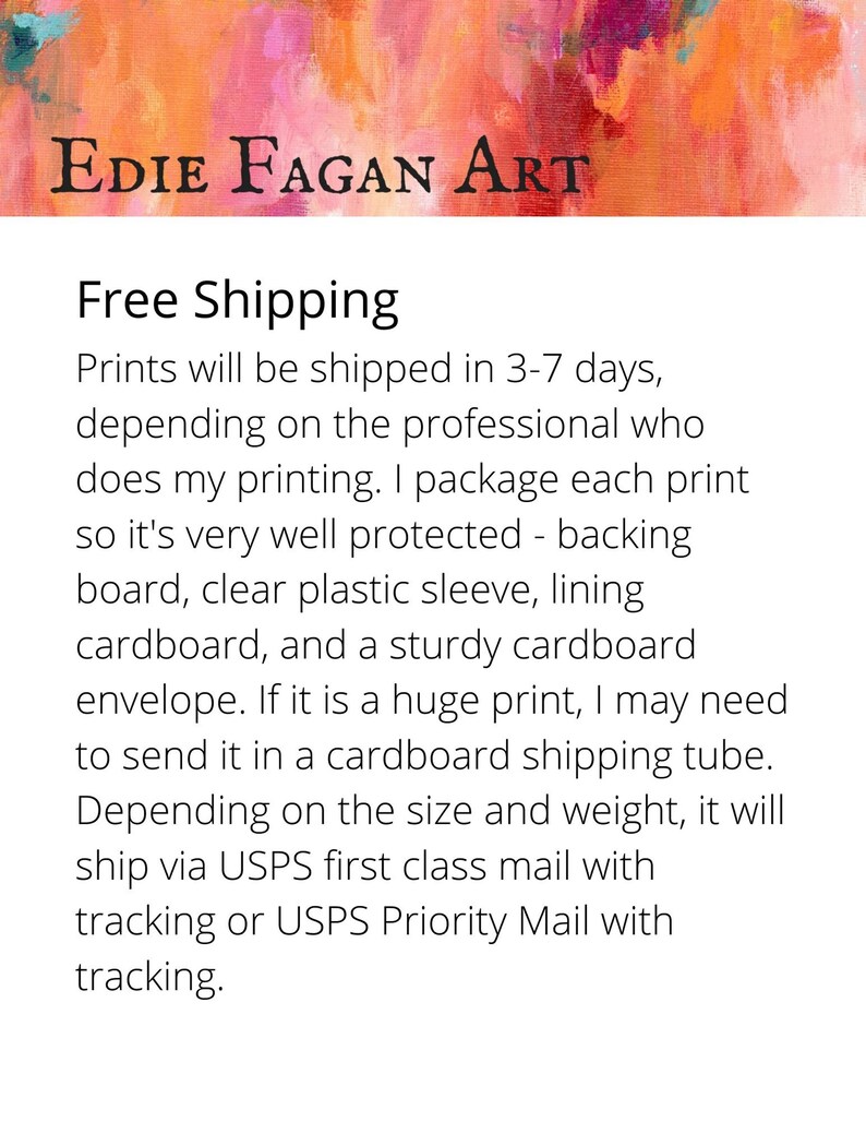 May include: The image features the text "Edie Fagan Art" at the top, with a colorful abstract painting as a backdrop. Below, it states "Free Shipping" and details about print shipping and packaging.