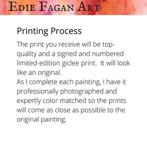 May include: The image features the text "Edie Fagan Art" above the words "Printing Process." The text describes the quality of the prints, which are signed, numbered, and color-matched to the original paintings.