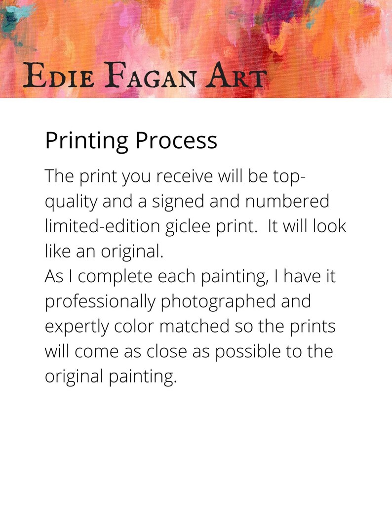 May include: The image features the text "Edie Fagan Art" above the words "Printing Process." The text describes the quality of the prints, which are signed, numbered, and color-matched to the original paintings.