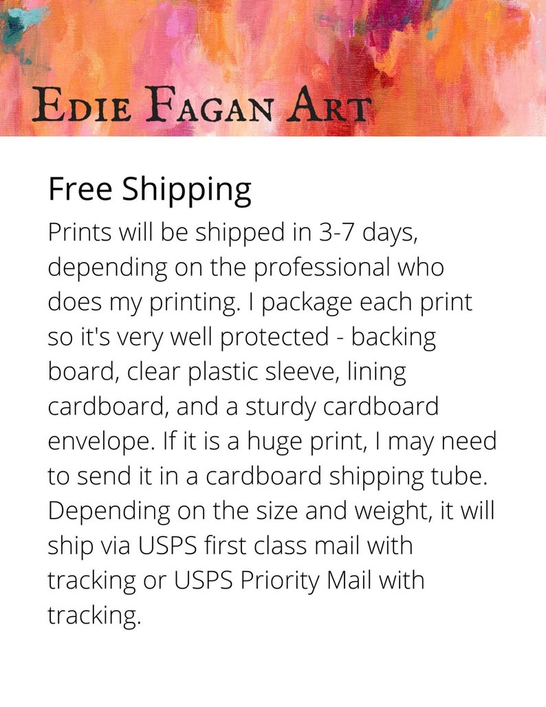 May include: The image features the text "Edie Fagan Art" at the top, with a colorful abstract painting as a backdrop. Below, it states "Free Shipping" and details about print shipping and packaging.