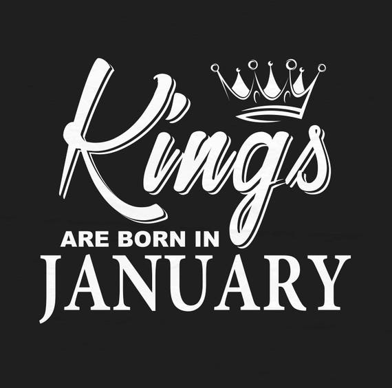 Download Kings are born in JANUARY svg Birthday svg Birthday boy ...