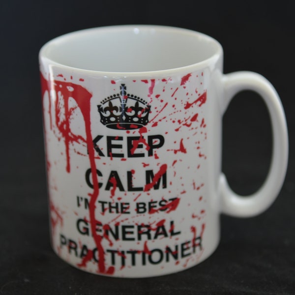 KEEP CALM I'm The Best General Practitioner Bloody Sublimation Mug. Doctor Gift. Medic Gift. GP Gift