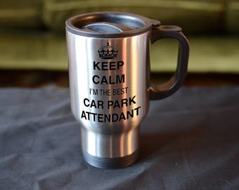 CAR PARK Attendant Gift, Keep Calm I'm The Best Car Park Attendant Travel Mug, Stainless Steel, Birthday Christmas Gift,