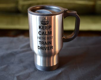 TRAIN DRIVER Gift, Keep Calm I'm The Best Train Driver Travel Mug, Stainless Steel, Birthday Christmas Gift,