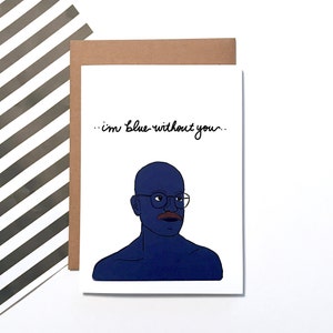 Je suis bleu sans toi - Tu me manques | Tu me manques | | bleu Arrêté Développement | Tobias Funke | Carte