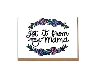 Got It From My Mama | Mother's Day Card | Card for Mama | Birthday Card for Mom