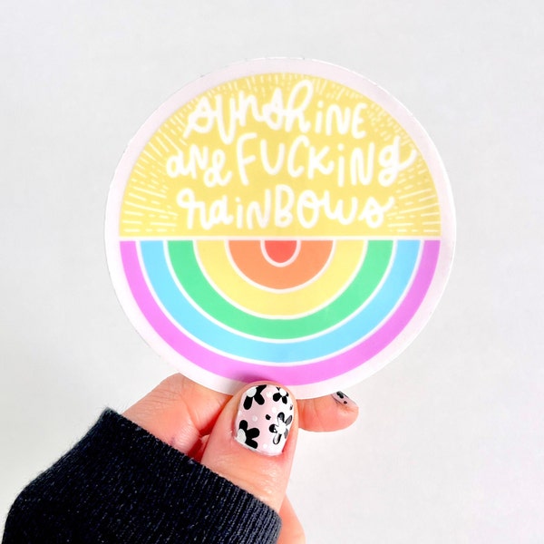 Sunshine and Fucking Rainbows | Waterproof Sticker | Laptop Sticker | Water Bottle Sticker | Laptop Decal | Hydroflask Clear Sticker