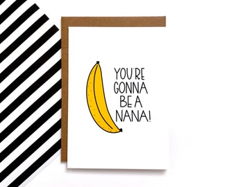 You're Gonna Be A Nana | New Baby | New Parents | Baby Announcement | Grandma | Nana | New Grandma Greeting Card