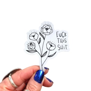 Fuck This Shit | Waterdichte sticker | Laptopsticker | Sticker waterfles | Laptopsticker | F-woord | Hydroflask-sticker | Bloemsticker