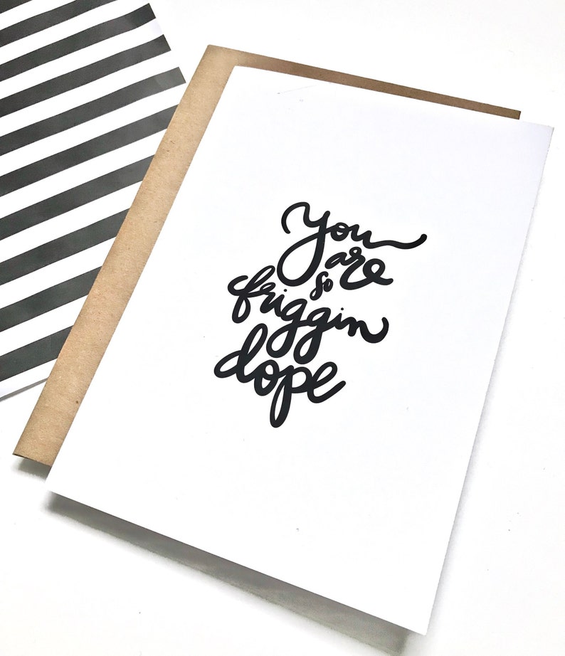 8 x 10 Print Good Job Congratulations Thank You You are So Friggin Dope -Just Because BFF Card Friendship Proud Greeting Card