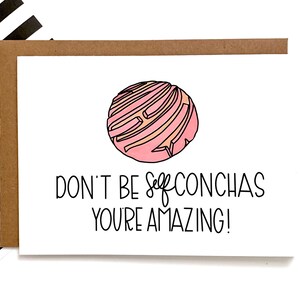 Don&#39;t Be Self Conchas! You&#39;re Amazing! | Just Because | Encouragement | You&#39;re Awesome | Greeting Card