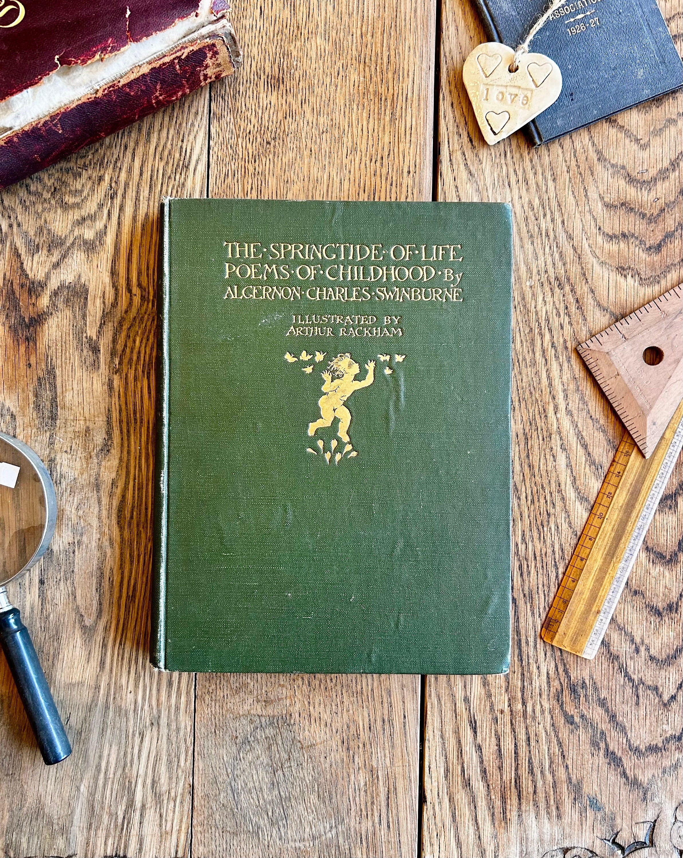 The Springtide of Life Poems of Childhood - Algernon Charles Swinburne - Illustrated by Arthur Rackham - 1918 1st Edition Classic Book