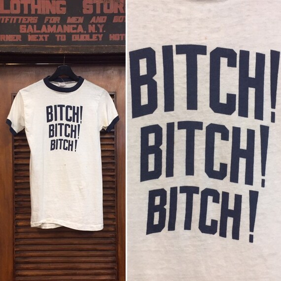 Vintage 1960’s Bitch! Bitch! Bitch! Ringer Tee, 60