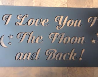 I Love You To The Moon and Back Metal Sign Wall Hanging Artwork Yard Art Outdoor Decor Patio Metal Fab Fabrication Custom Signs