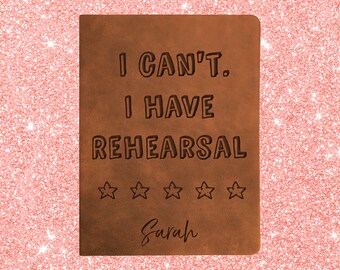 I Can't I Have Rehearsal journal, Personalized journal, Stage Manager Journal, Actor Journal, Director Journal, Theatre Journal, small brown