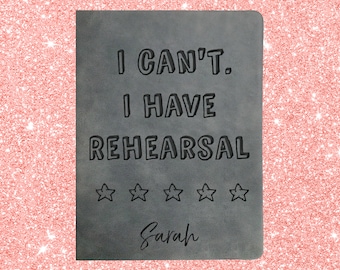 I Can't I Have Rehearsal journal, Personalized journal, Stage Manager Journal, Actor Journal, Director Journal, Theatre Journal, small gray