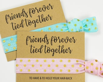 Friends Forever Tied Together Hair Ties, Friendship Hair Ties, Best Friends, Hair Tie Gifts, Hair Tie Favors, Party Favors