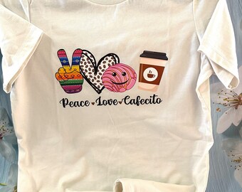 Peace-Love-Cafecito shirt, Mother’s Day Gift, Woman shirts, Graphic tee, Gift for her