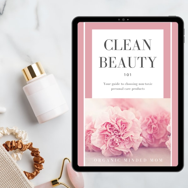 Clean Beauty 101 eBook | Clean Beauty Ingredient Guide | Clean Beauty Brands | Clean Beauty How-To | Ingredients To Avoid & More!