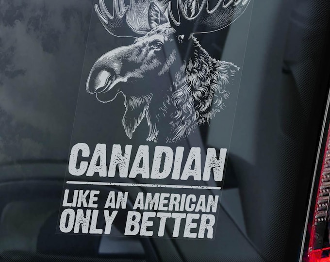 CANADIAN 'Like an American, Only Better' Car Sticker, Canada Moose National Flag Window Decal Sign -V04