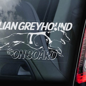 May include: White vinyl sticker with a black and white illustration of an Italian Greyhound running. The text "ITALIAN GREYHOUND ONBOARD" is printed on the sticker.