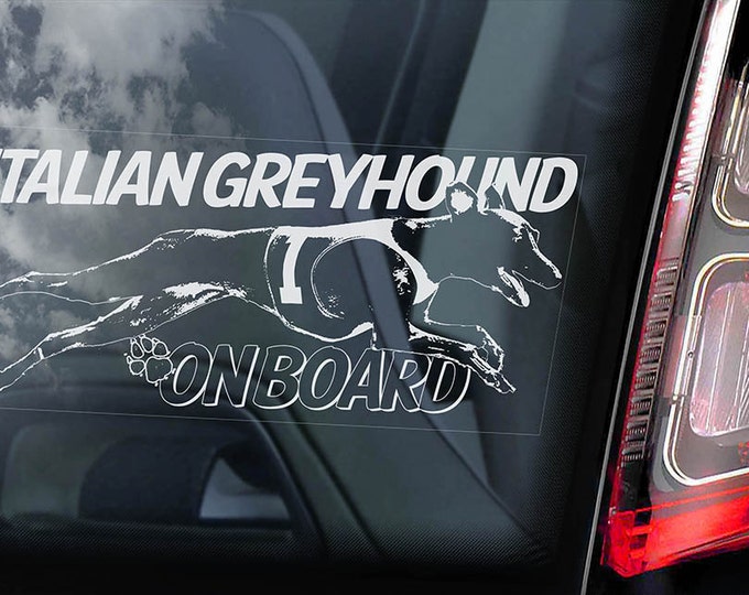 Italian Greyhound on Board  - Car Window Sticker - Levrette d'Italie Galgo italiano Dog Sign Decal  -V04