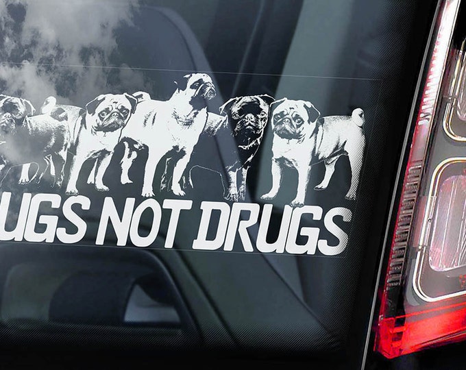 Pugs Not Drugs - Car Window Sticker - Pug Dog on Board Sign Decal -V04
