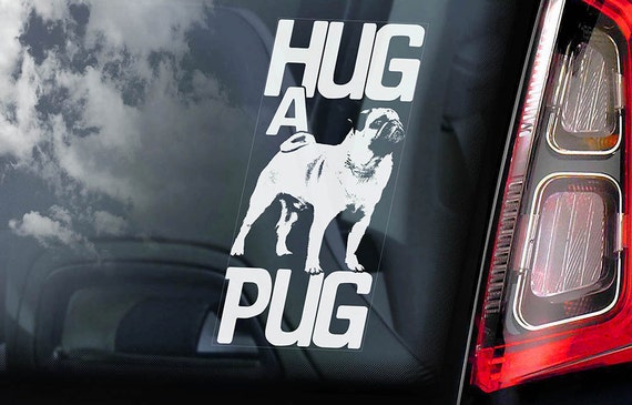 Hug a Pug - Car Window Sticker - Dog on Board Sign Decal -V03