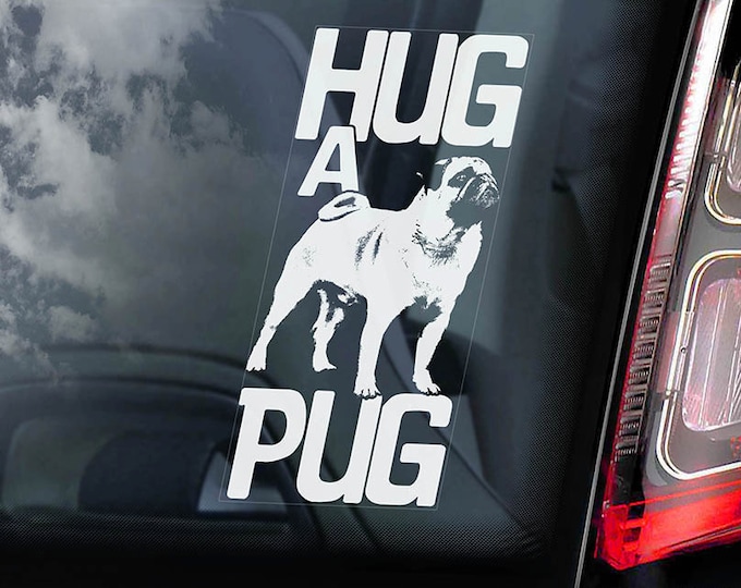 Hug a Pug - Car Window Sticker - Dog on Board Sign Decal -V03