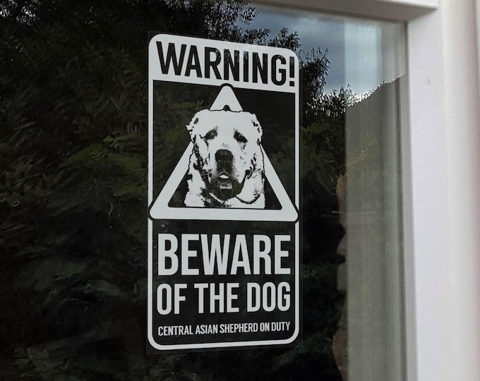 Warning! Beware of the Dog Sign, Central Asian Shepherd on Duty, Home Security Car Window Sticker -V24