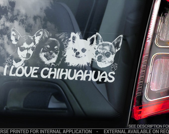 I Love Chihuahuas - Car Window Sticker - Dog Sign Cute Gift Idea Bumper Decal - V12