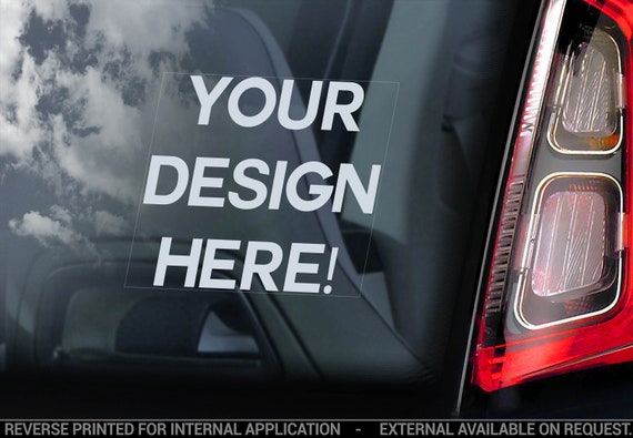 Car Window Sticker - CUSTOM DESIGN + TEXT - Personalised Design Dog Sign Bumper Decal