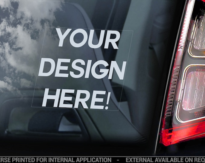 Car Window Sticker - CUSTOM DESIGN + TEXT - Personalised Design Dog Sign Bumper Decal