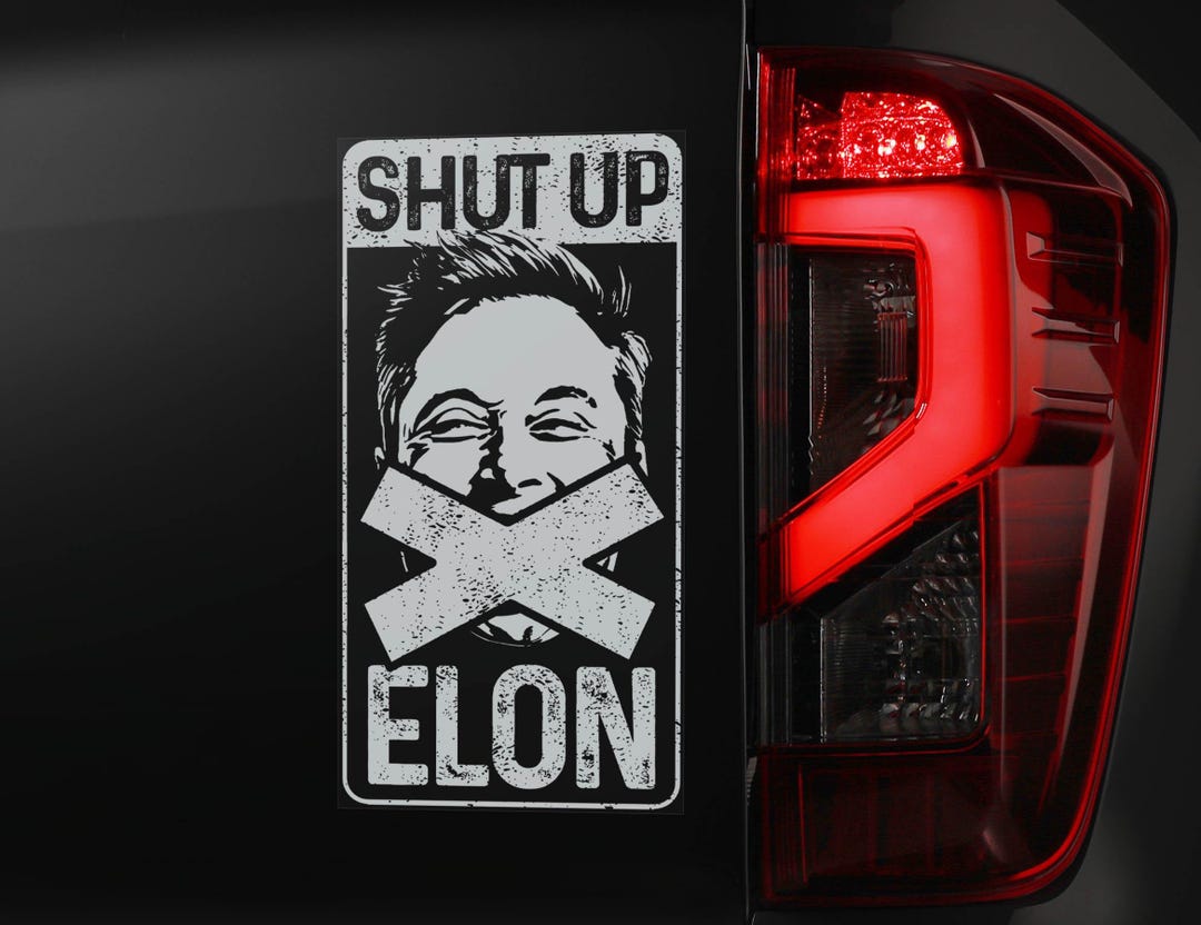 No Elon SHUT UP Elon, Car Sticker, Funny Window Decal Tesla Model S Y X 3 Owner ...