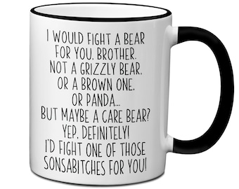 Funny Gifts for Brothers, I Would Fight a Bear for You Brother Coffee Mug, Brother Gag Gift Idea, Brother Birthday Funny Gift Cup