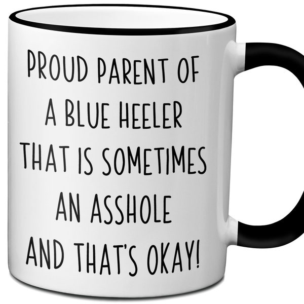 Blue Heeler Lover Gift - Funny Blue Heeler Dog Mug - Blue Heeler Mom/Dad Gift Idea - Funny Blue Heeler Coffee Mug - Australian Cattle Dog