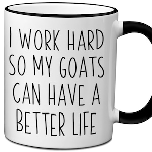 Goat Lover Gift - Funny Goat Mug - Custom Mug - Goat Lover Mug - I Work Hard Mug - Goat Owner Cup - Goat Farmer Gifts - Gost Mom - Goat Dad