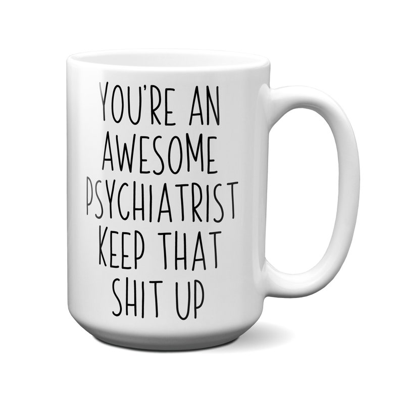 Psychiatrist Funny Gifts Psychiatrist Mug Psychiatrist Etsy