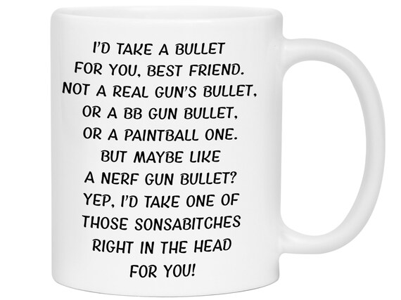 Funny Gifts for Best Friend I'd Take a Bullet for You 