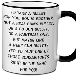 Funny Gifts for Bonus Brothers, I&#39;d Take a Bullet for You Bonus Brother Coffee Mug, Gag Cups for Bonus Brother, Bonus Brother Birthday Mug