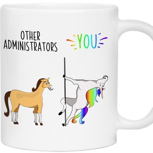 May include: White coffee mug featuring a cartoon illustration of a horse and a unicorn. The text "OTHER ADMINISTRATORS" is above the horse and "YOU" is above the unicorn.