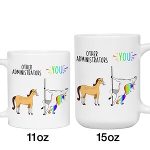 May include: White ceramic mug featuring a humorous illustration of a horse and a unicorn. The text reads "Other Administrators" and "You". The mug is available in 11oz and 15oz sizes.