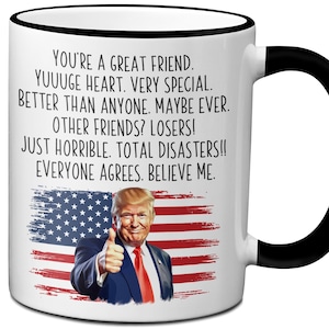 Funny Friend Trump Coffee Mug, Patriotic Trump Quote Gag Cup, Funny Gift Idea for Friends, Funny Friend Cup, Coworker Friend Gift Mugs