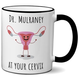 Funny OBGYN Mug Personalized OBGYN Coffee Cup Dr Custom Name At Your Cervix OBGYN Appreciation Gifts Baby Doctor Gift Cute Cartoon Cervix