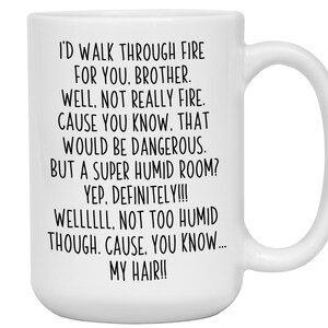 Regalos divertidos para hermanos, Taza de café divertida "Atravesaría el fuego por ti, hermano", Regalo de cumpleaños gracioso para hermanos, Tazas navideñas divertidas para hermanos 15oz white